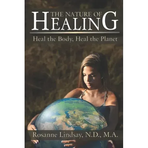 The Nature of Healing: Heal the Body, Heal the Planet