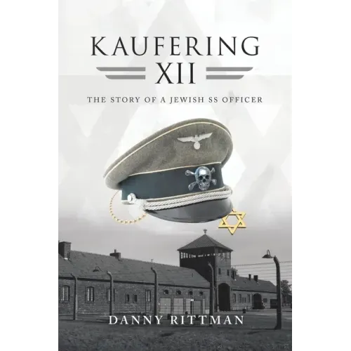 Kaufering Xii: The Story of a Jewish Ss Officer