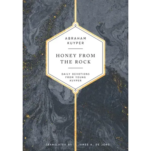 Honey from the Rock: Daily Devotions from Young Kuyper