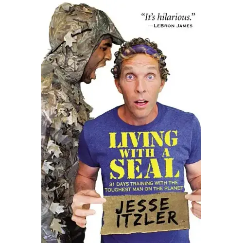 Living with a Seal: 31 Days Training with the Toughest Man on the Planet