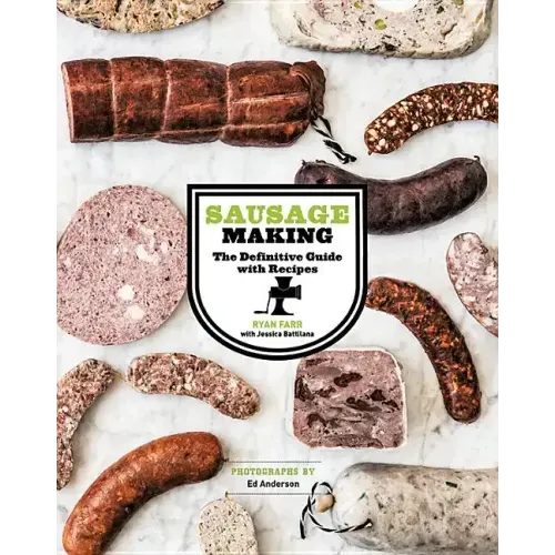 Sausage Making: The Definitive Guide with Recipes