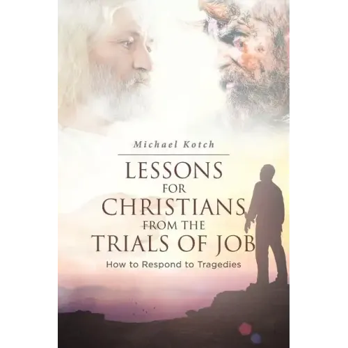 Lessons for Christians From the Trials of Job: How to Respond to Tragedies