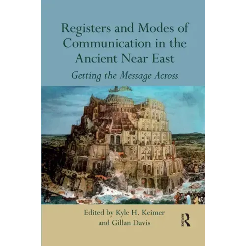 Registers and Modes of Communication in the Ancient Near East: Getting the Message Across