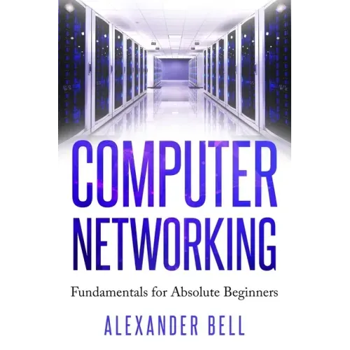 Computer Networking: Fundamentals for Absolute Beginners