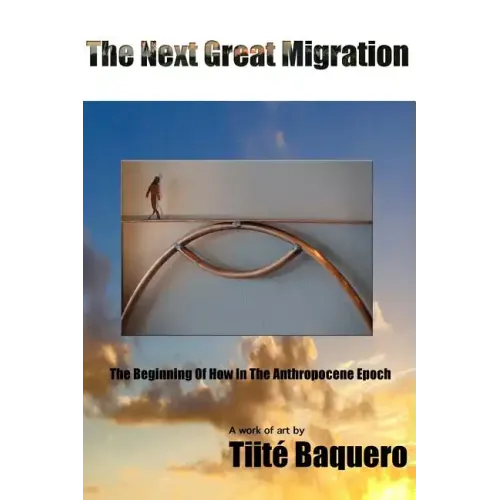 The Next Great Migration: The Beginning Of How In The Anthropocene Epoch