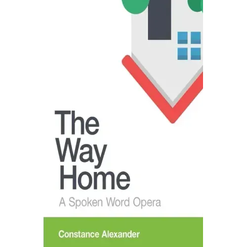 The Way Home: A spoken word opera