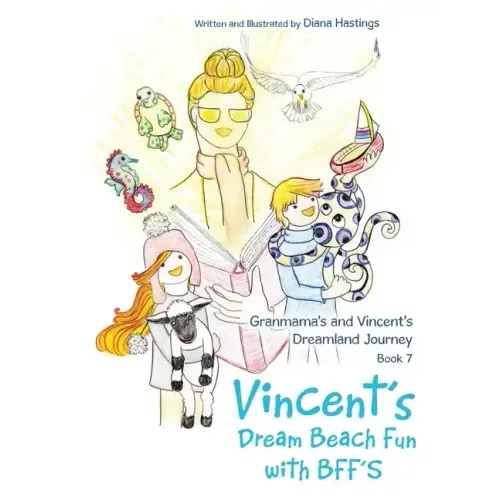 Granmama's and Vincent's Dreamland Journey Book 7: Vincent's Dream Beach Fun with Bff's