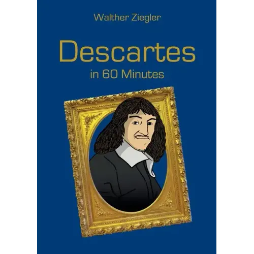 Descartes in 60 Minutes