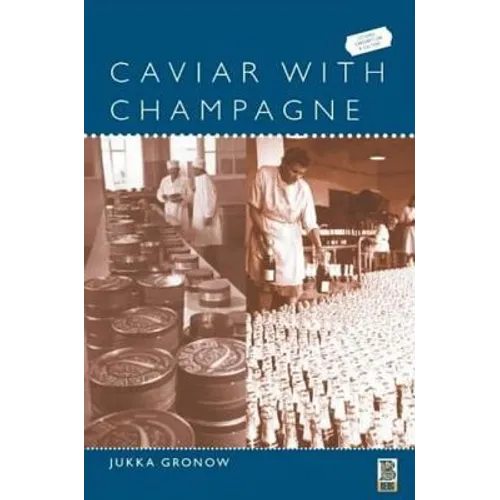 Caviar with Champagne: Common Luxury and the Ideals of the Good Life in Stalin's Russia