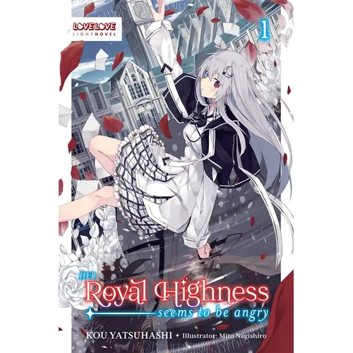 Her Royal Highness Seems to Be Angry, Volume 1 (Light Novel)