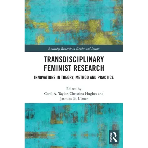 Transdisciplinary Feminist Research: Innovations in Theory, Method and Practice