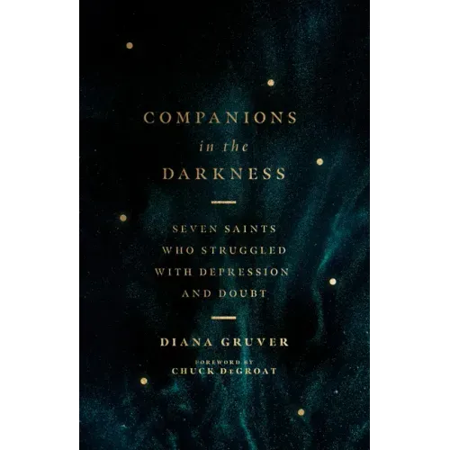 Companions in the Darkness: Seven Saints Who Struggled with Depression and Doubt