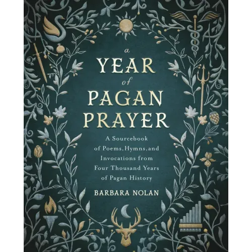 A Year of Pagan Prayer: A Sourcebook of Poems, Hymns, and Invocations from Four Thousand Years of Pagan History