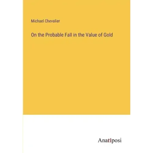 On the Probable Fall in the Value of Gold