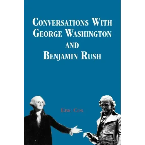 Conversations with George Washington and Benjamin Rush