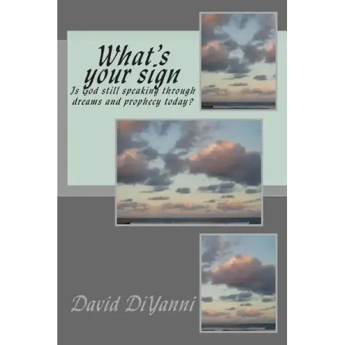 What's Your Sign: Does God still speak through dreams and prophecy today?