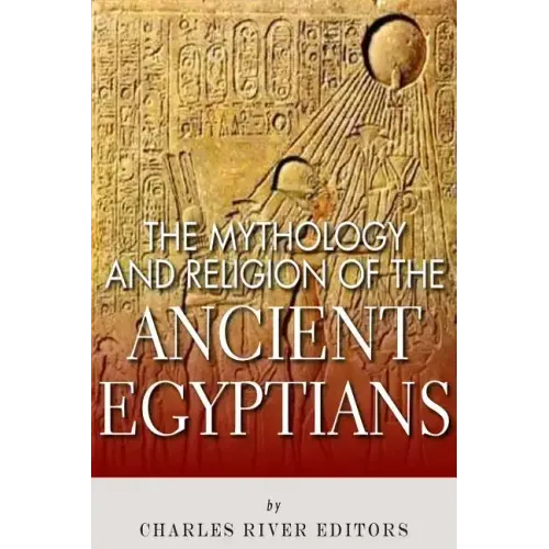 The Mythology and Religion of the Ancient Egyptians