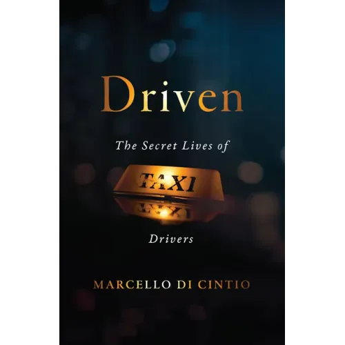 Driven: The Secret Lives of Taxi Drivers