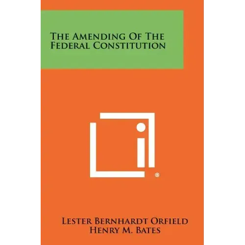The Amending of the Federal Constitution