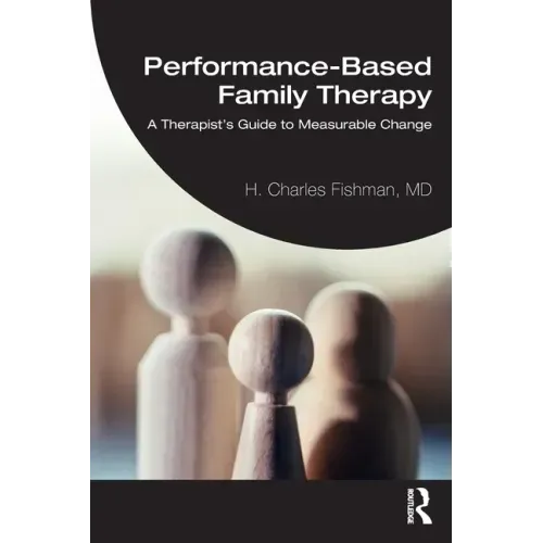 Performance-Based Family Therapy: A Therapist's Guide to Measurable Change