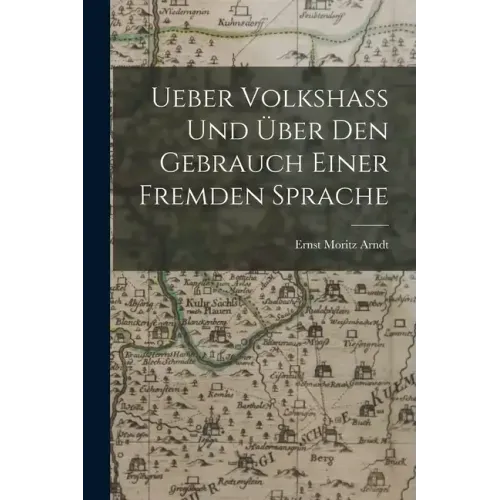 Ueber Volkshass Und Über Den Gebrauch Einer Fremden Sprache
