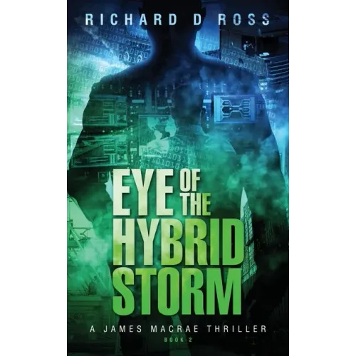 Eye of the Hybrid Storm: A James Macrae Thriller Book 2