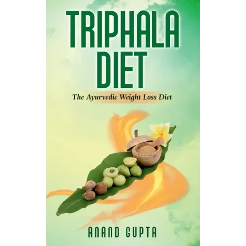 Triphala Diet: The Ayurvedic Weight Loss Diet