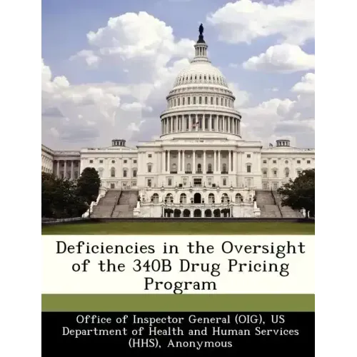 Deficiencies in the Oversight of the 340b Drug Pricing Program