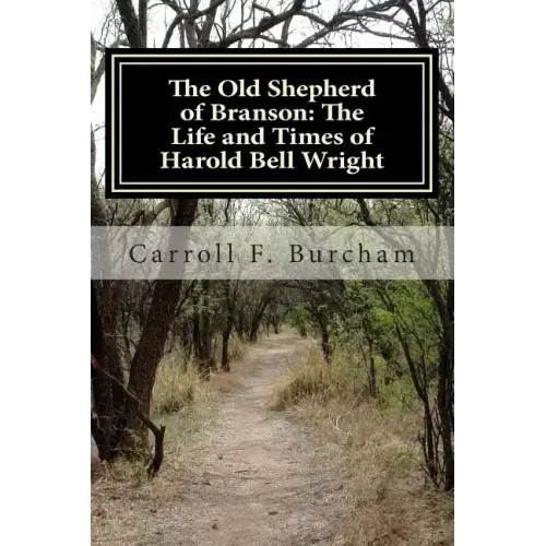 The Old Shepherd of Branson: The Life and Times of Harold Bell Wright