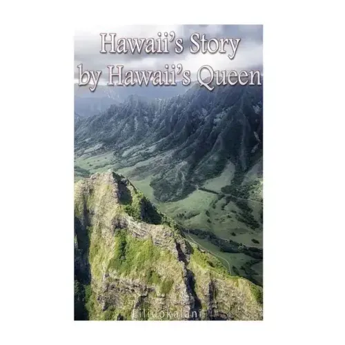 Hawaii's Story by Hawaii's Queen