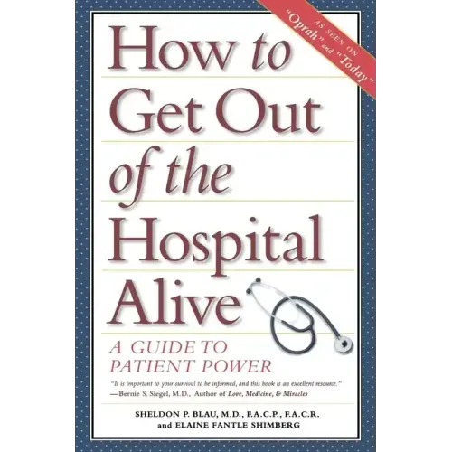How to Get Out of the Hospital Alive: A Guide to Patient Power