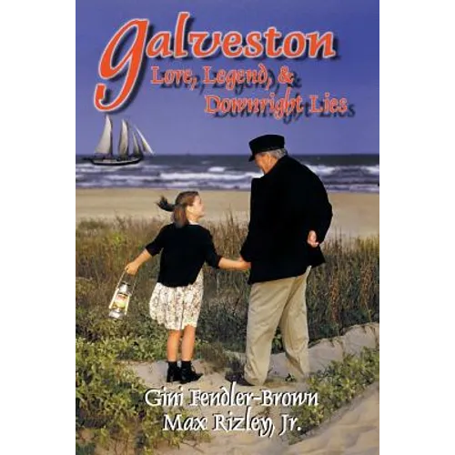 Galveston Lore, Legend, & Downright Lies
