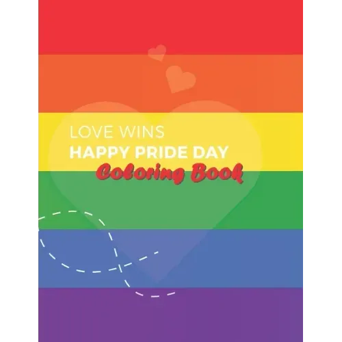 Love Wins Coloring Book: LGBT Coloring Book For Adults, For Pride Day and Valentine's Day, Containing 36 Design Pictures, Art to Stress Relivin