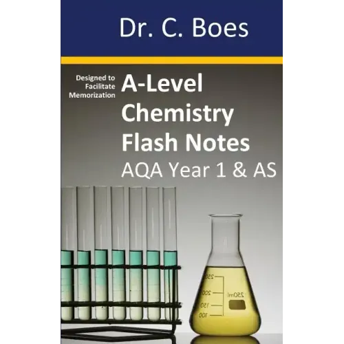 A-Level Chemistry Flash Notes AQA Year 1 & AS: Condensed Revision Notes - Designed to Facilitate Memorisation