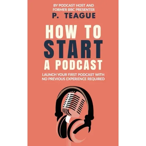 How To Start A Podcast: Launch A Podcast For Free With No Previous Experience