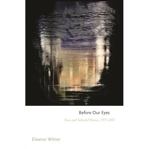 Before Our Eyes: New and Selected Poems, 1975-2017