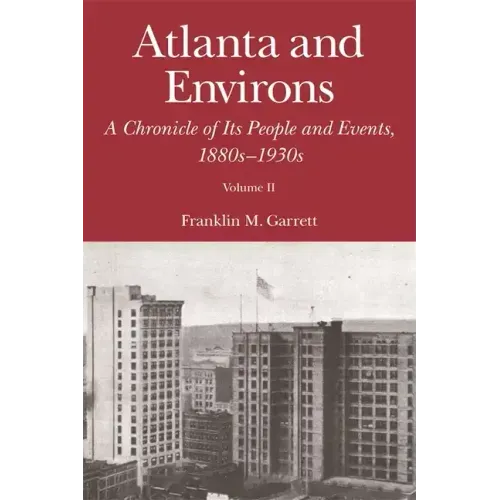 Atlanta and Environs: A Chronicle of Its People and Events, 1880s-1930s