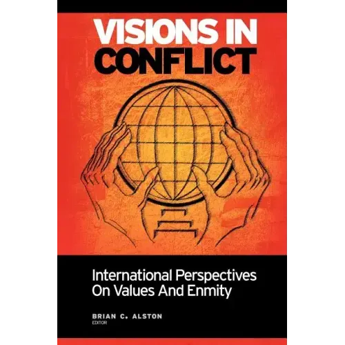 Visions in Conflict: International Perspectives on Values and Enmity