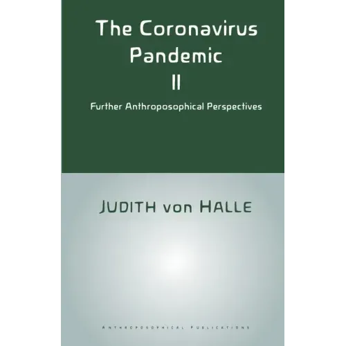 The Coronavirus Pandemic II: Further Anthroposophical Perspectives