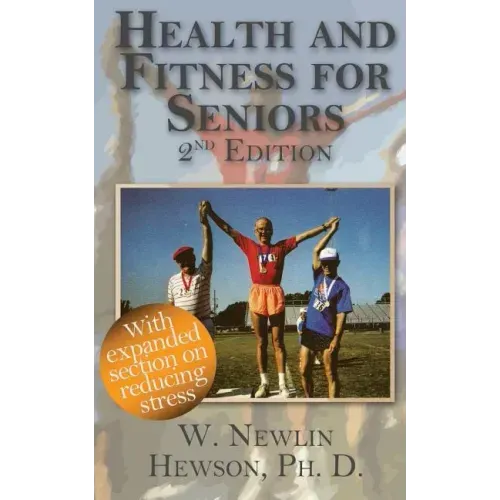 Health and Fitness for Seniors Second Edition: Second Edition
