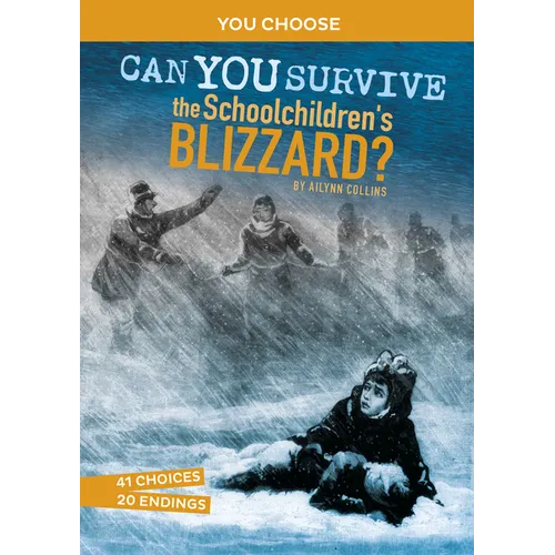 Can You Survive the Schoolchildren's Blizzard?: An Interactive History Adventure