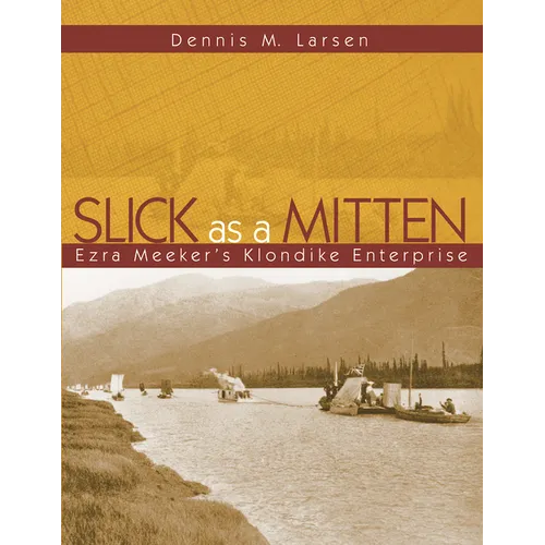 Slick as a Mitten: Ezra Meeker's Klondike Enterprise