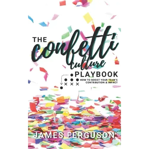 The Confetti Culture Playbook: How to boost your team's contribution and impact