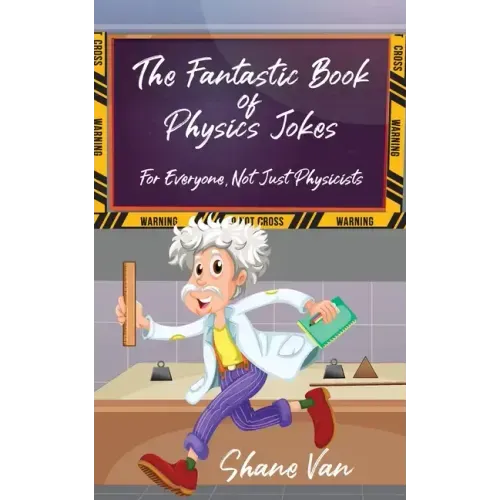 The Fantastic Book of Physics Jokes: For Everyone, Not Just Physicists
