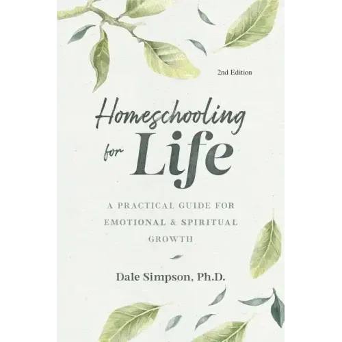 Homeschooling for Life: A Practical Guide for Emotional and Spiritual Growth