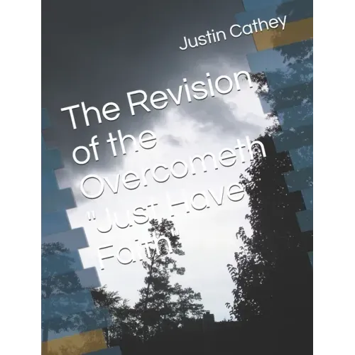 The Revision of the Overcometh "Just Have Faith"