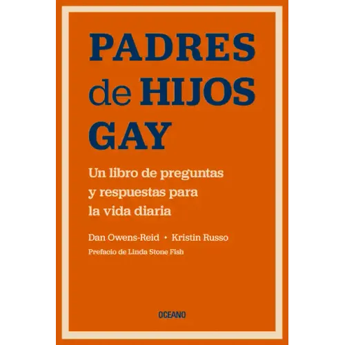 Padres de Hijos Gay.: Un Libro de Preguntas Y Respuestas Para La Vida Diaria