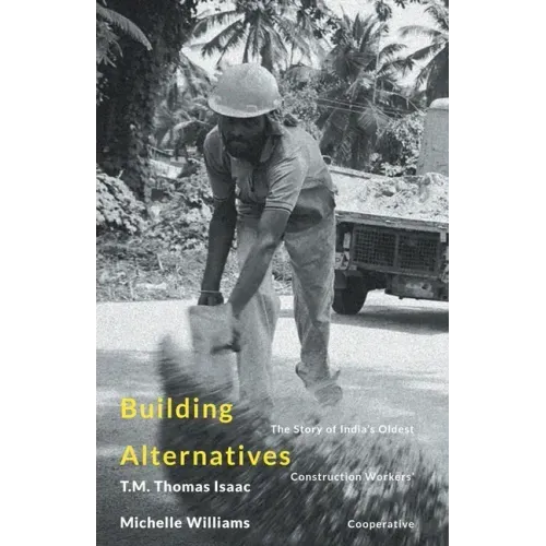 Building Alternatives: The Story of India's Oldest Construction Workers' Cooperative