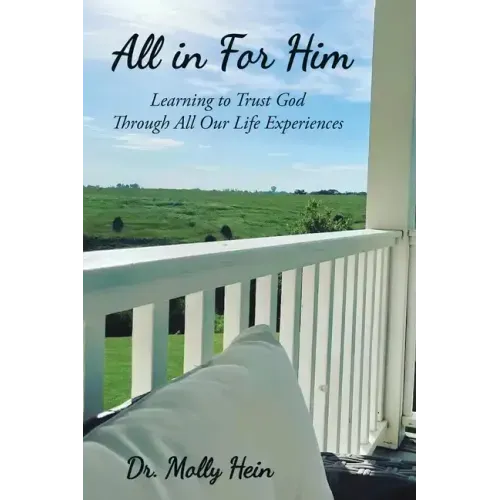 All in for Him: Learning to Trust God Through All Our Life Experiences