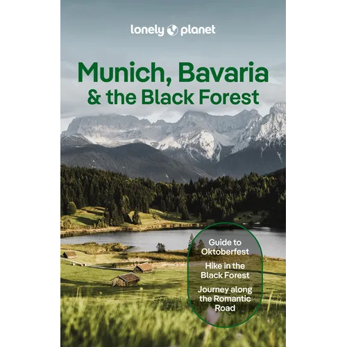 Lonely Planet Munich, Bavaria & the Black Forest: Plan the Trip of a Lifetime Detailed Itineraries & Maps Insider Tips Covers Munich, Bavaria, Salzbur